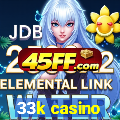 33k casino